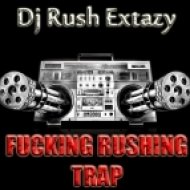 Dj Rush Extazy - Fucking Rushing Trap vol.5 ()