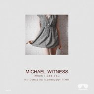 Michael Witness - When I See You (Original Mix)