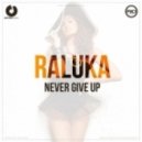 Raluka - Never Give Up (Extended Version)