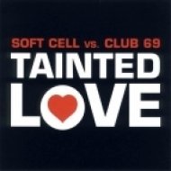 Soft Cell vs. Club 69 - Tainted Love (Club 69 Future Mix - Part 1)