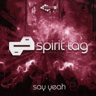 Spirit Tag - Say Yeah (Original mix)