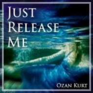 Ozan Kurt - Just Release Me (Original mix)