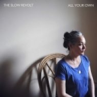 The Slow Revolt - All Your Own (Original Mix)