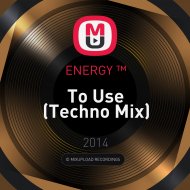 ENERGY ™ - To Use (Techno Mix)