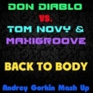 Don Diablo vs. Tom Novy & MaxiGroove - Back To Body (Andrey Gorkin Mash Up)