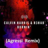 Calvin Harris & R3hab - Burnin\' (Agressi Remix)