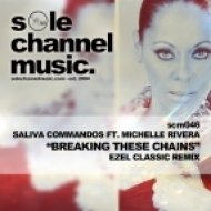 Saliva Commandos, Michelle Rivera - Breaking These Chains (Ezel Classic Remix)