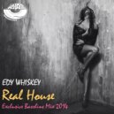 Edy Whiskey - Real House (Exclusive Bassline Mix 2014)