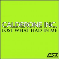 Calderone Inc - Lost What Had In Me (Club Mix)