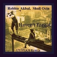 Robbie Akbal, Shall Ocin - Haven\'t Forgot (UUSVAN Remix)