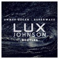 Ummet Ozcan - SuperWave (Lux Johnson Bootleg)