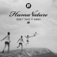 HumaNature - Don\'t Take It Away (Original mix)