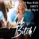 Britney Spears Vs. Congorock - Work Bitch (Base Kidd Dirty Mush Up) (Base Kidd DIRTY mush-up)