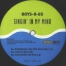 Boys-R-Us - Singin\' In My Mind \'98 (Greenfields SG Dub)