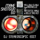 Artistic Raw & Billy The Kit vs. Yellow Claw feat. Rochelle & Loud Bit Project - Make Shotgun Go (DJ Stereoscopic Edit)