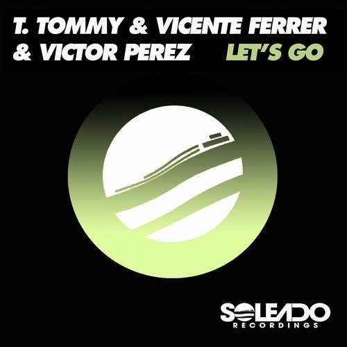 Victor Perez, Vicente Ferrer, T.Tommy - Lets Go (Original Mix)