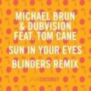 Michael Brun & DubVision feat. Tom Cane - Sun In Your Eyes (Blinders Remix)