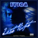 ivica - Last Night (series mixes)