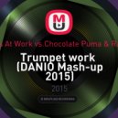 Masters At Work vs.Chocolate Puma & Ray Foxx - Trumpet work (DANIO Mash-up 2015)