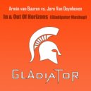 Armin van Buuren vs. Jorn Van Deynhoven - In & Out Of Horizons (Gladiyator Mashup)