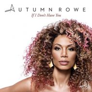 Autumn Rowe - If I Don\'t Have You (Original Mix)