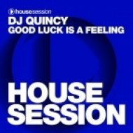 DJ Quincy - Good Luck Is a Feeling (Original Mix)