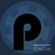 Sasha Primitive - Konstan (Original Mix)