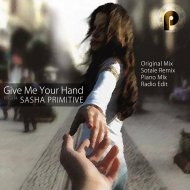 Sasha Primitive - Give Me Your Hand (Piano Mix)