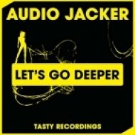 Audio Jacker - Let\'s Go Deeper (Original Mix)