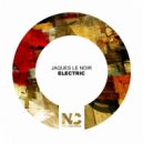 Jaques Le Noir - Electric (Original Mix)