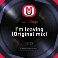 Ivan Chigo - I\'m leaving (Original mix)
