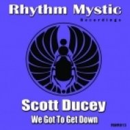Scott Ducey - We Got To Get Down (Original Mix)