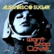 Alien Disco Sugar - Nobody (But You & I)