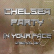 Chelsea Party - In Your Face (Original Mix)