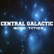 Central Galactic - Good Times (Original Mix)