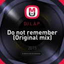 DJ L.A.P. - Do not remember (Original mix)
