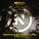 Magtfuld & Joe Louis - First Time (Original Mix)