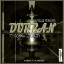 Durban - It\'s Gonna Get Nasty (Original mix)