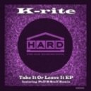 K-rite - Take It Or Leave It (Original Mix)