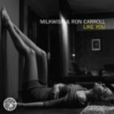 Ron Carroll, Milkwish - Like You (Original Mix)