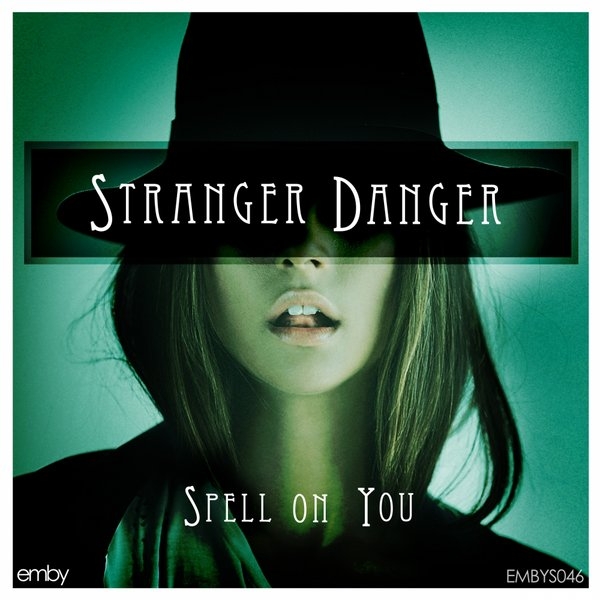 Stranger Danger - Spell On You (Original Mix)
