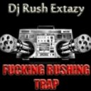 Dj Rush Extazy - Fucking Rushing Trap vol.9 ()