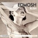 Edmosh - Rush (Original Mix)