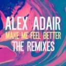 Alex Adair - Make Me Feel Better (Illyus & Barrientos Remix) (Illyus & Barrientos Remix)