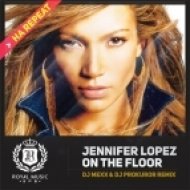 Jennifer Lopez - On The Floor (DJ Mexx & DJ Prokuror Remix) (DJ Mexx & DJ Prokuror Remix)