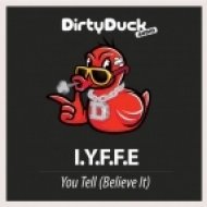 I.Y.F.F.E - You Tell (Believe it) (Original Mix)