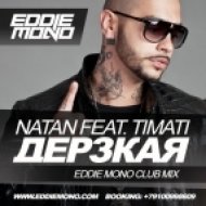 Natan feat. Timati - Дерзкая (Eddie Mono Club Mix)