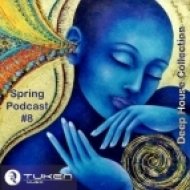 Tuken - Spring Podcast #8 / Deep House Collection ()