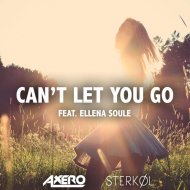 Axero & Sterkol feat. Ellena Soule - Can\'t Let You Go (Original Mix)