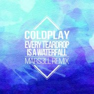 Coldplay - Every Teardrop Is A Waterfall (Mars3ll Remix)